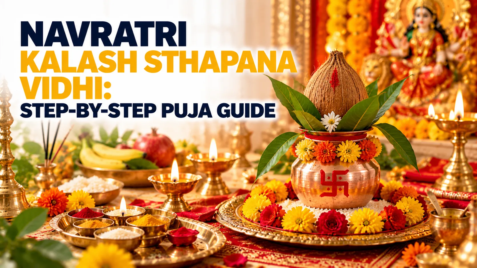 Navratri Kalash Sthapana Vidhi: Step-by-Step Puja Guide